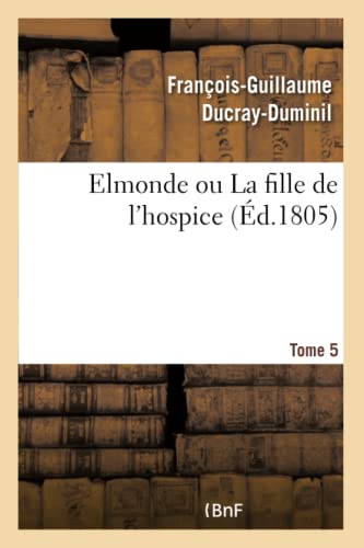 Elmonde Ou La Fille De L'Hospice Tome 5