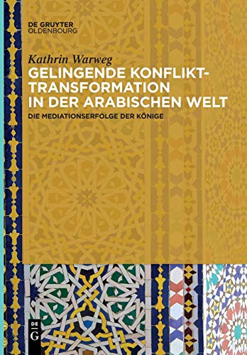 Gelingende Konflikttransformation in der Arabischen Welt  Die Mediationserfolge [Paperback]