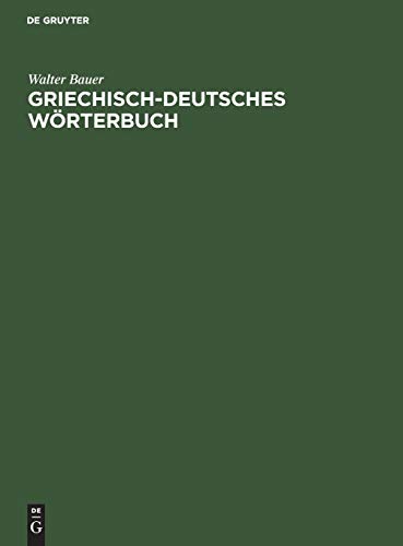 Griechisch-Deutsches Wrterbuch  Zu Den Schriften des Neuen Testaments und der  [Hardcover]