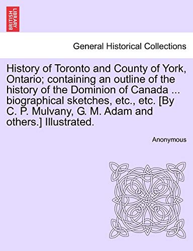 History Of Toronto And County Of York, Ontario Containing An Outline Of The His [Paperback]