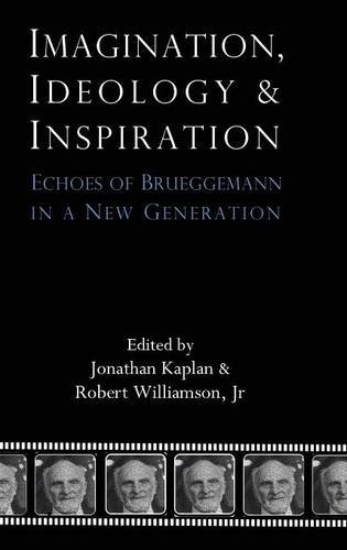 Imagination, Ideology And Inspiration Echoes Of Brueggemann In A New Generation [Hardcover]