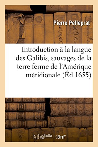 Introduction A La Langue Des Galibis, Sauvages De La Terre Ferme De L'amerique M [Paperback]