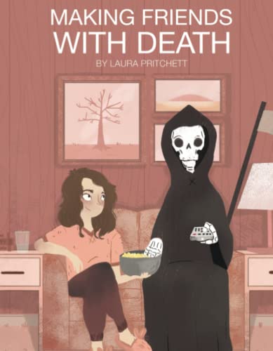Making Friends With Death A Field Guide for Your Impending Last Breath (To Be R [Paperback]
