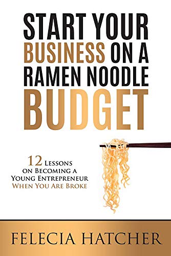 Start Your Business on a Ramen Noodle Budget 12 Lessons on Becoming a Young Ent [Paperback]