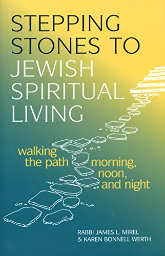 Stepping Stones to Jewish Spiritual Living Walking the Path Morning, Noon, and  [Hardcover]