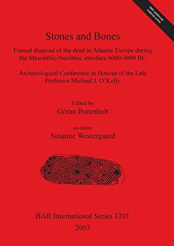 Stones and Bones Formal disposal of the dead in Atlantic Europe during the Meso [Paperback]