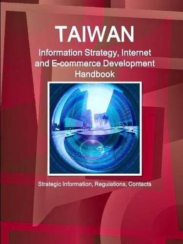 Taiwan Information Strategy, Internet And E-Commerce Development Handbook - Stra [Paperback]