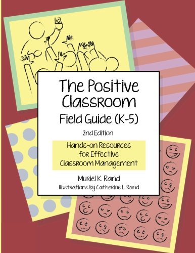 The Positive Classroom Field Guide (k-5) 2nd Edition Hands-On Resources For Eff [Paperback]