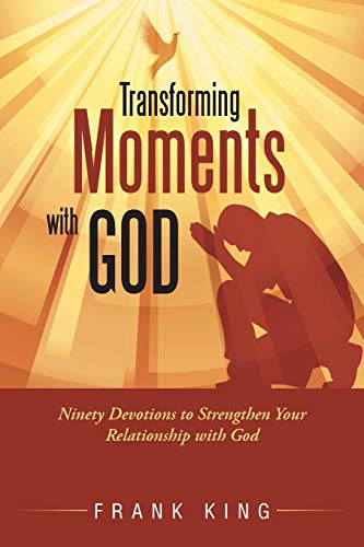Transforming Moments With God Ninety Devotions To Strengthen Your Relationship  [Paperback]