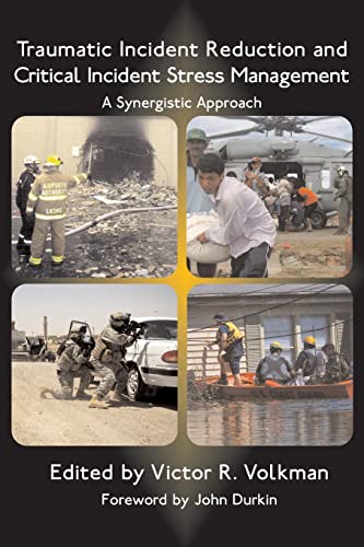 Traumatic Incident Reduction And Critical Incident Stress Management A Synergis [Paperback]