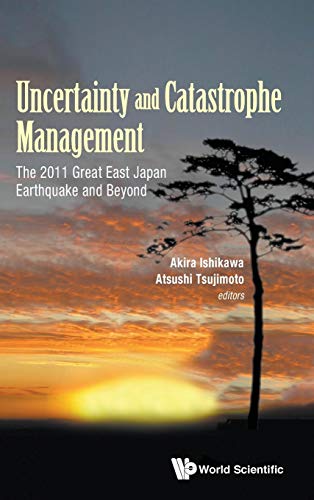 Uncertainty And Catastrophe Management The 2011 Great East Japan Earthquake And [Hardcover]