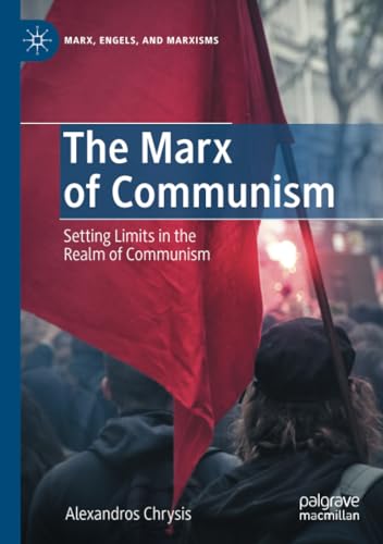 The Marx of Communism Setting Limits in the Realm of Communism [Paperback]