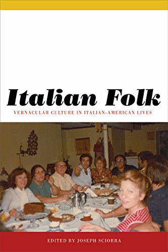 Italian Folk Vernacular Culture in Italian-American Lives [Hardcover]