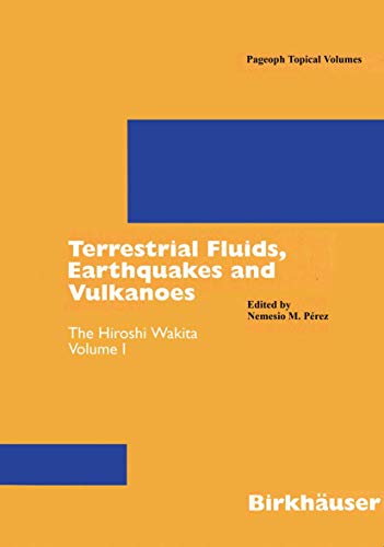 Terrestrial Fluids, Earthquakes and Volcanoes The Hiroshi Wakita Volume I [Paperback]