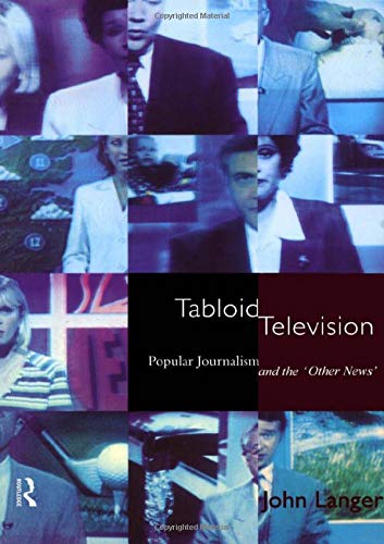 Tabloid Television Popular Journalism and the 'Other News' [Paperback]