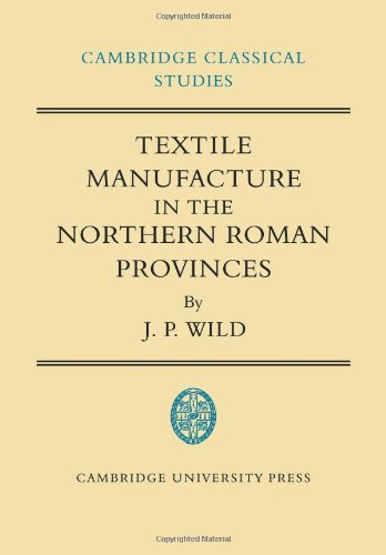 Textile Manufacture in the Northern Roman Provinces [Paperback]