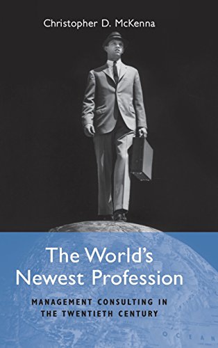 The World's Newest Profession Management Consulting in the Twentieth Century [Hardcover]