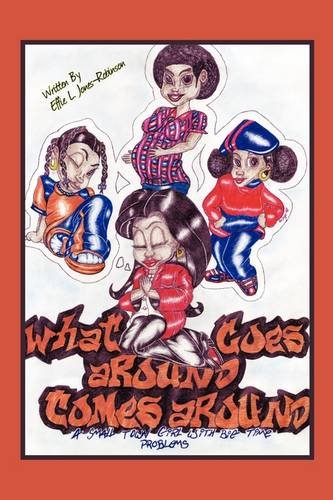 What Goes Around Comes Around  A Small Town Girl with Big Time Problems [Hardcover]