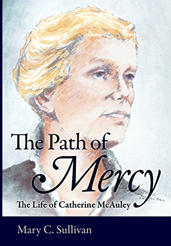The Path Of Mercy The Life Of Catherine Mcauley [Hardcover]
