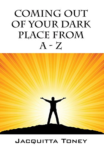 Coming Out Of Your Dark Place From A - Z [Hardcover]