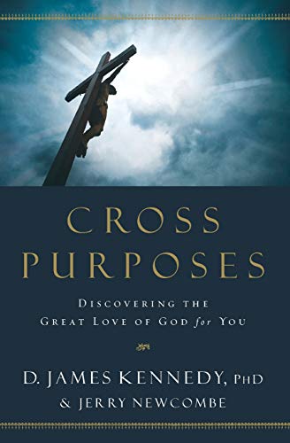 Cross Purposes Discovering the Great Love of God for You [Paperback]