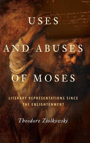 Uses and Abuses of Moses Literary Representations since the Enlightenment [Hardcover]
