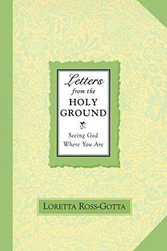 Letters From the Holy Ground Seeing God Where You Are [Paperback]