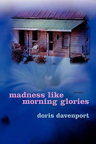 Madness Like Morning Glories Poems [Paperback]