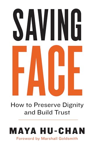 Saving Face How to Preserve Dignity and Build Trust [Paperback]