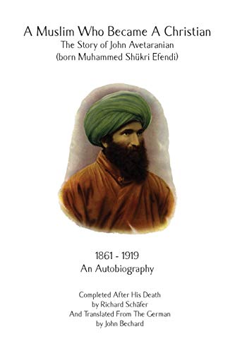 A Muslim Who Became A Christian The Story of John Avetaranian [Paperback]