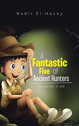 Fantastic Five of Ancient Hunters  Five Stories in One [Paperback]