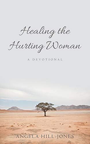 Healing The Hurting Woman A Devotional [Paperback]