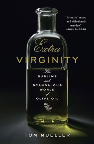 Extra Virginity The Sublime and Scandalous World of Olive Oil [Hardcover]