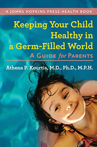 Keeping Your Child Healthy in a Germ-Filled World A Guide for Parents [Hardcover]
