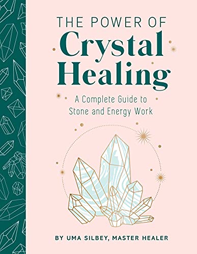 The Power of Crystal Healing A Complete Guide to Stone and Energy Work [Hardcover]