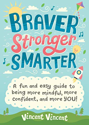 Braver Stronger Smarter A Fun and Easy Guide to Being More Mindful, More Confid [Paperback]