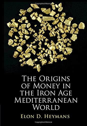 The Origins of Money in the Iron Age Mediterranean World [Hardcover]