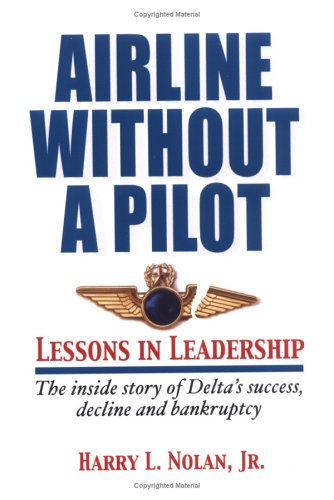 Airline Without  A Pilot - Leadership Lessons/inside Story Of Delta's Success, D [Paperback]