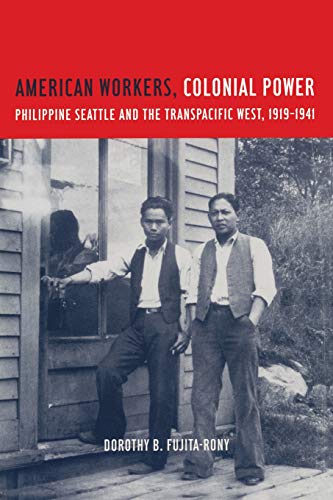American Workers, Colonial Power Philippine Seattle and the Transpacific West,  [Paperback]