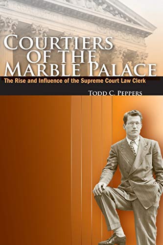 Courtiers of the Marble Palace The Rise and Influence of the Supreme Court Law  [Paperback]