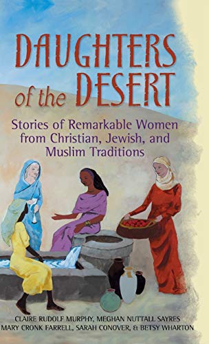 Daughters of the Desert Stories of Remarkable Women from Christian, Jewish and  [Hardcover]