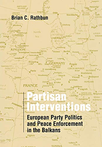 Partisan Interventions European Party Politics And Peace Enforcement In The Bal [Hardcover]