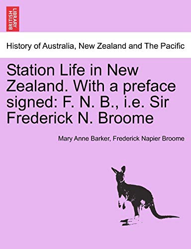 Station Life in New Zealand with a Preface Signed  F. N. B. , I. E. Sir Frederi [Paperback]