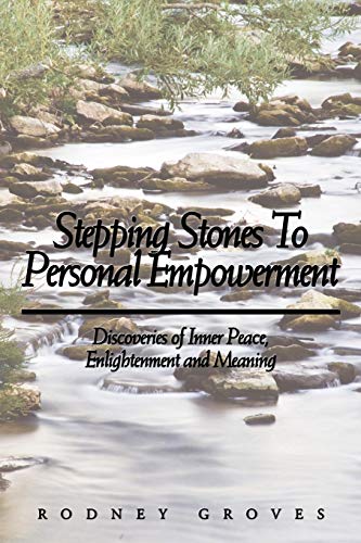 Stepping Stones to Personal Empowerment  Discoveries of Inner Peace, Enlightenm [Paperback]