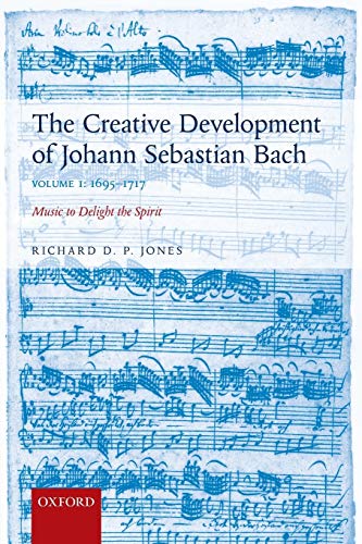 The Creative Development of Johann Sebastian Bach, Volume I 1695-1717 Music to [Paperback]