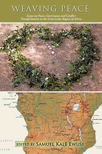 Weaving Peace Essays On Peace, Governance And Conflict Transformation In The Gr [Paperback]