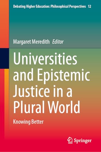 Universities and Epistemic Justice in a Plural World Knowing Better [Hardcover]