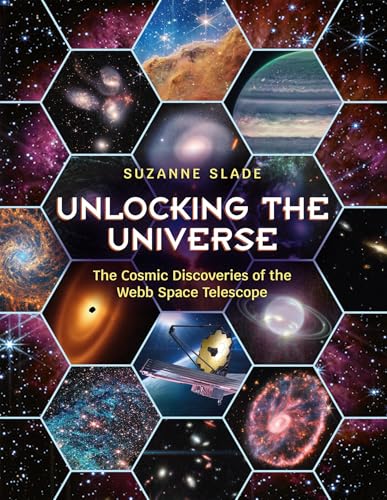 Unlocking the Universe The Cosmic Discoveries of the Webb Space Telescope [Hardcover]