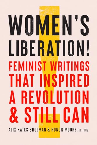 Women's Liberation Feminist Writings that Inspired a Revolution &amp Still Ca [Hardcover]