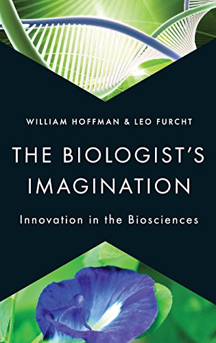 The Biologist's Imagination Innovation in the Biosciences [Hardcover]
